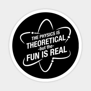 The physics is theoretical but the fun is real Magnet